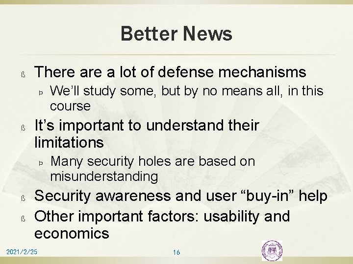 Better News ß There a lot of defense mechanisms Þ ß It’s important to