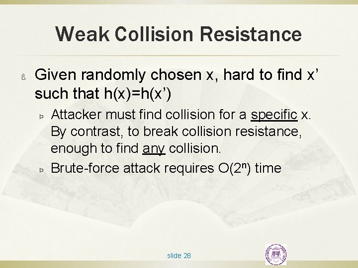 Weak Collision Resistance ß Given randomly chosen x, hard to find x’ such that