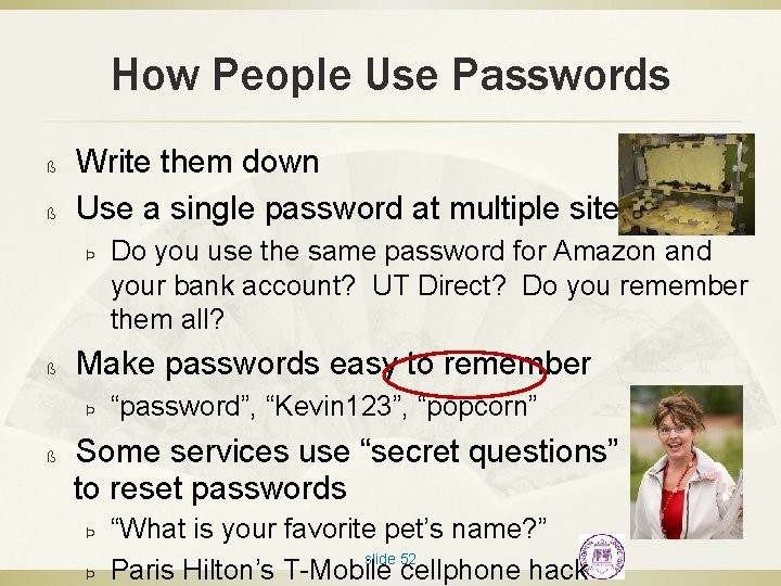 How People Use Passwords ß ß Write them down Use a single password at