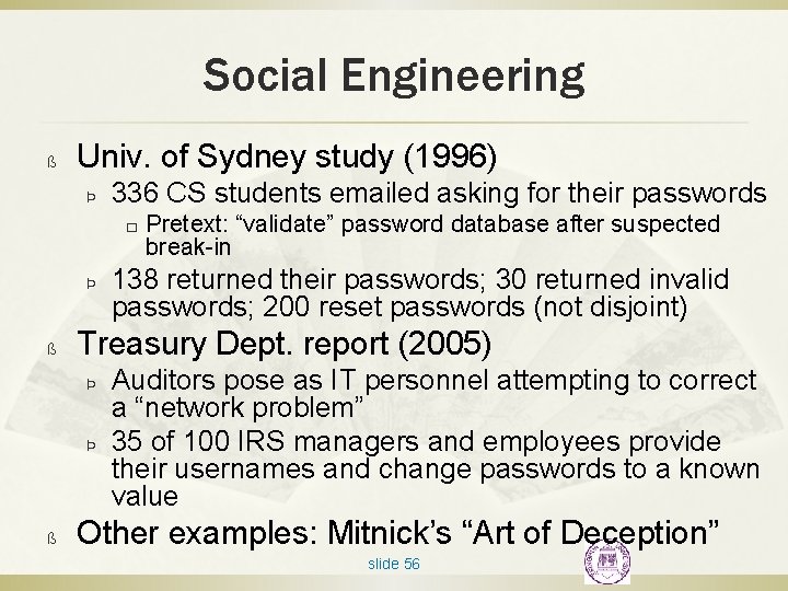 Social Engineering ß Univ. of Sydney study (1996) Þ 336 CS students emailed asking