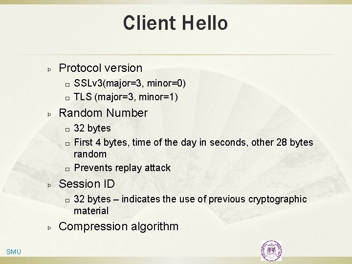 Client Hello Þ Protocol version � � Þ Random Number � � � Þ