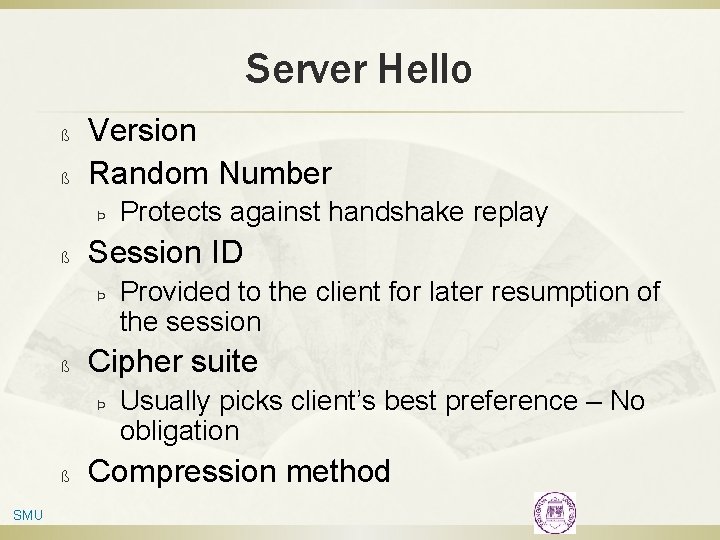 Server Hello ß ß Version Random Number Þ ß Session ID Þ ß SMU