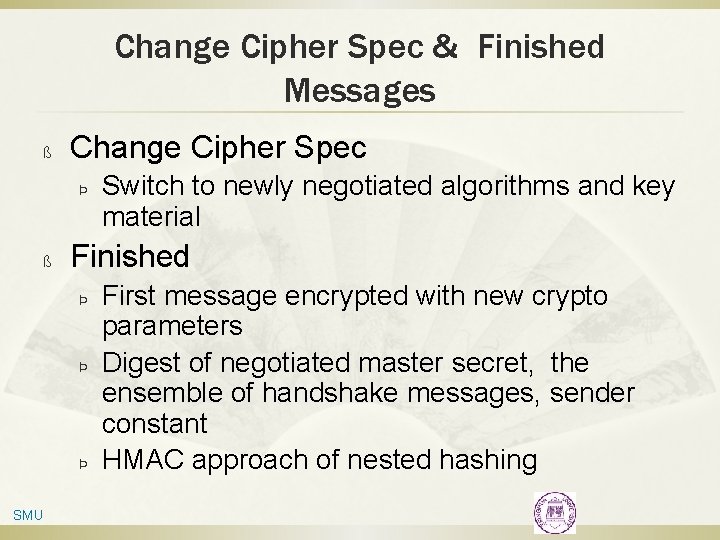 Change Cipher Spec & Finished Messages ß Change Cipher Spec Þ ß Finished Þ