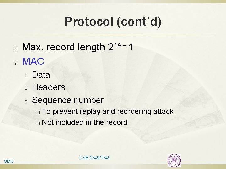 Protocol (cont’d) ß ß Max. record length 214 – 1 MAC Þ Þ Þ