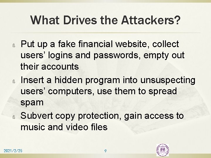 What Drives the Attackers? ß ß ß Put up a fake financial website, collect