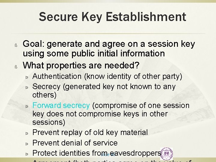 Secure Key Establishment ß ß Goal: generate and agree on a session key using