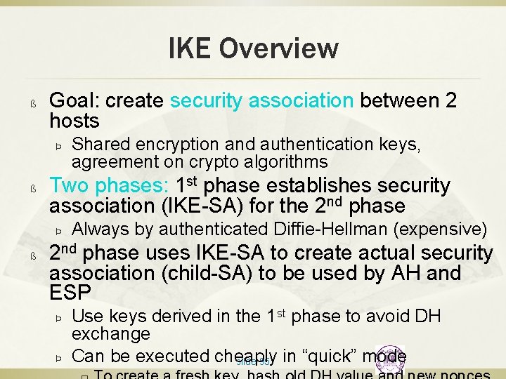 IKE Overview ß Goal: create security association between 2 hosts Þ ß Two phases: