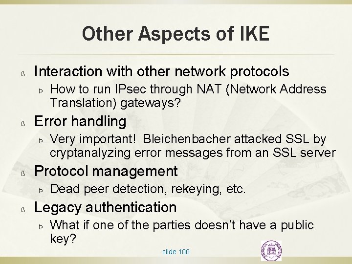 Other Aspects of IKE ß Interaction with other network protocols Þ ß Error handling