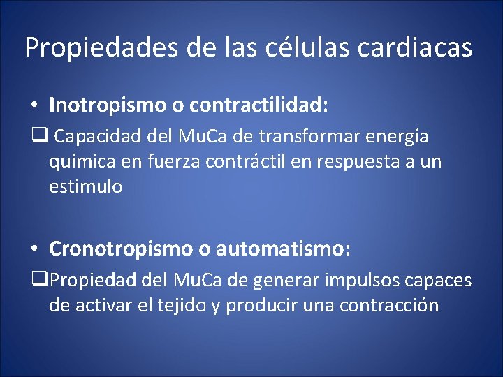 Propiedades de las células cardiacas • Inotropismo o contractilidad: q Capacidad del Mu. Ca