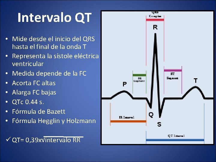 Intervalo QT • Mide desde el inicio del QRS hasta el final de la