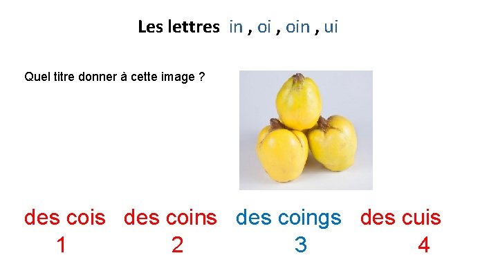 Les lettres in , oin , ui Quel titre donner à cette image ?