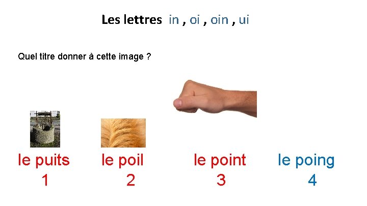 Les lettres in , oin , ui Quel titre donner à cette image ?