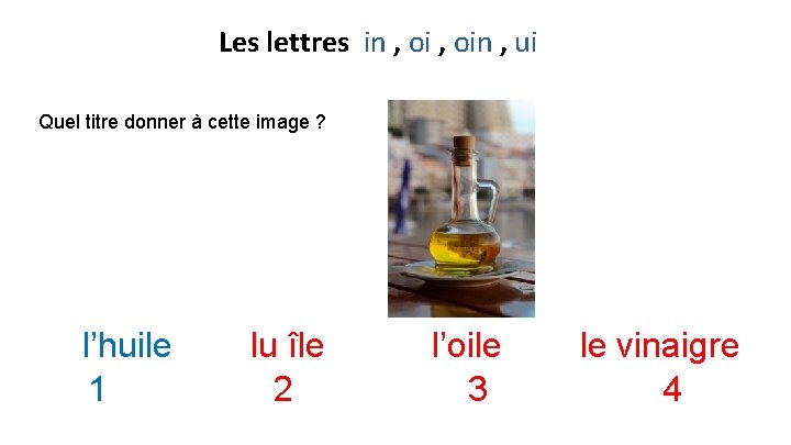 Les lettres in , oin , ui Quel titre donner à cette image ?