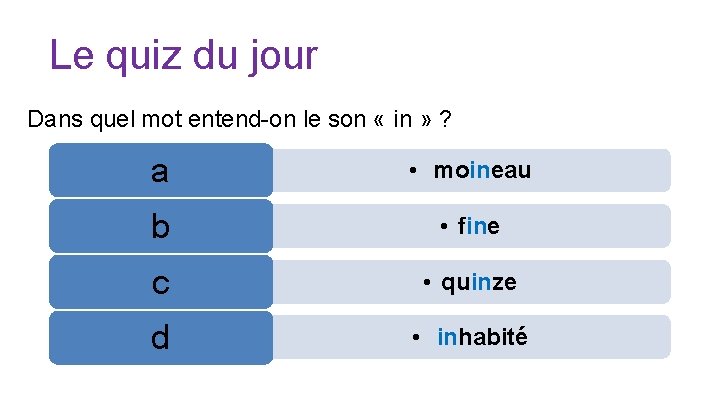 Le quiz du jour Dans quel mot entend-on le son « in » ?