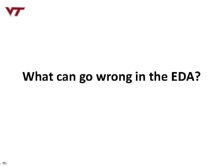 What can go wrong in the EDA? - 10 - 