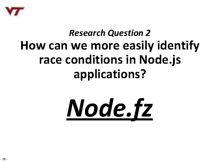 Research Question 2 How can we more easily identify race conditions in Node. js