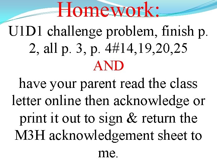 Homework: U 1 D 1 challenge problem, finish p. 2, all p. 3, p.