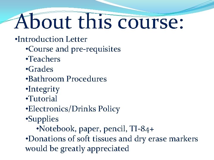 About this course: • Introduction Letter • Course and pre-requisites • Teachers • Grades