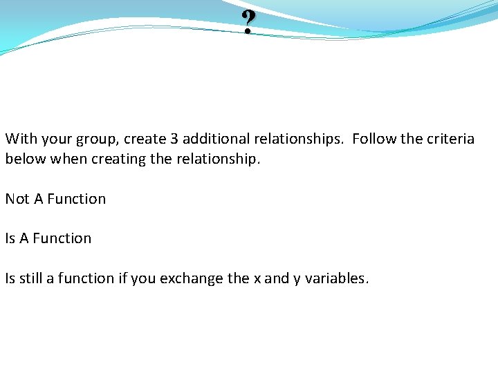 ? With your group, create 3 additional relationships. Follow the criteria below when creating