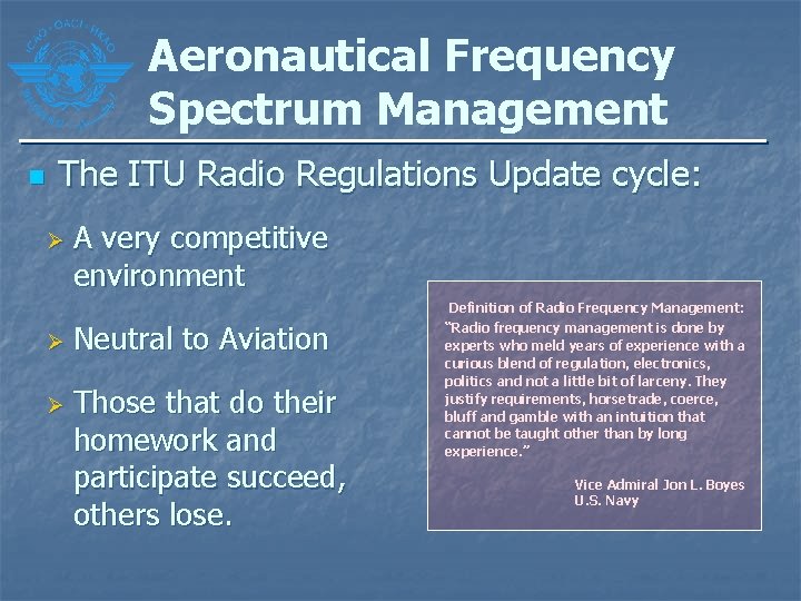 Aeronautical Frequency Spectrum Management n The ITU Radio Regulations Update cycle: Ø A very