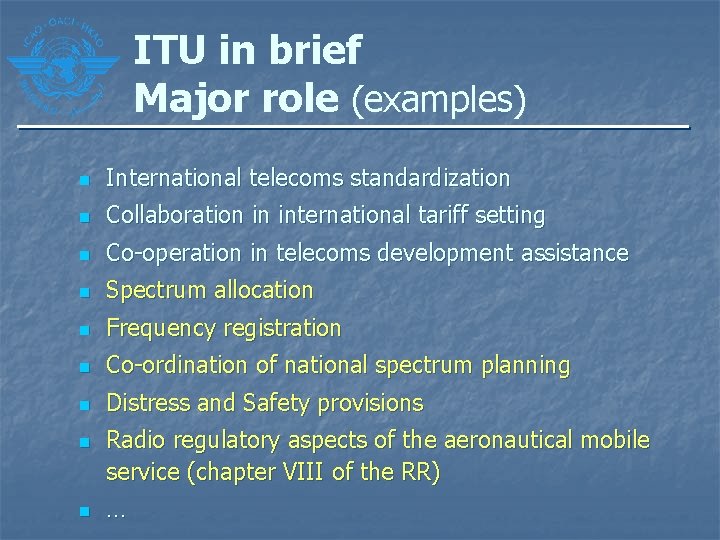 ITU in brief Major role (examples) n International telecoms standardization n Collaboration in international ITU in brief Major role (examples) n International telecoms standardization n Collaboration in international