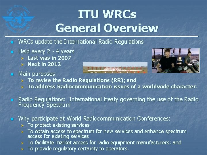 ITU WRCs General Overview n WRCs update the International Radio Regulations n Held every ITU WRCs General Overview n WRCs update the International Radio Regulations n Held every