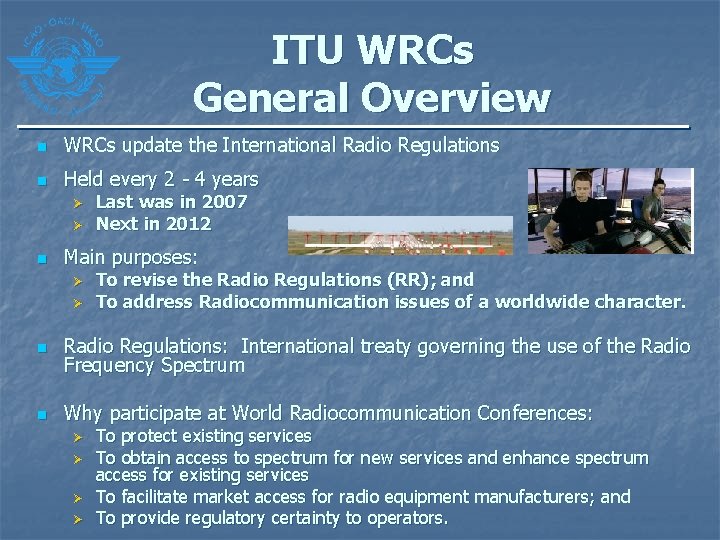 ITU WRCs General Overview n WRCs update the International Radio Regulations n Held every