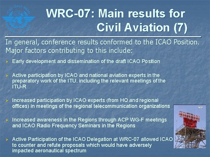 WRC-07: Main results for Civil Aviation (7) In general, conference results conformed to the