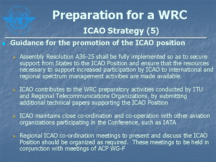 Preparation for a WRC ICAO Strategy (5) n Guidance for the promotion of the