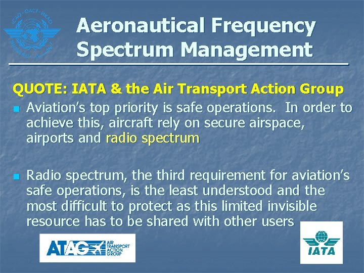 Aeronautical Frequency Spectrum Management QUOTE: IATA & the Air Transport Action Group n Aviation’s