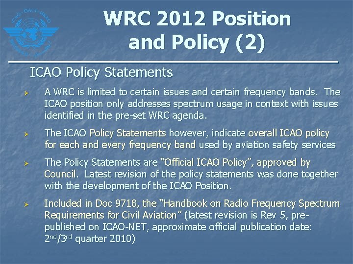 WRC 2012 Position and Policy (2) ICAO Policy Statements Ø Ø A WRC is