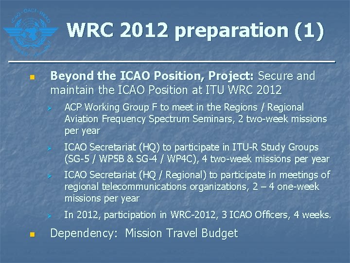 WRC 2012 preparation (1) n Beyond the ICAO Position, Project: Secure and maintain the