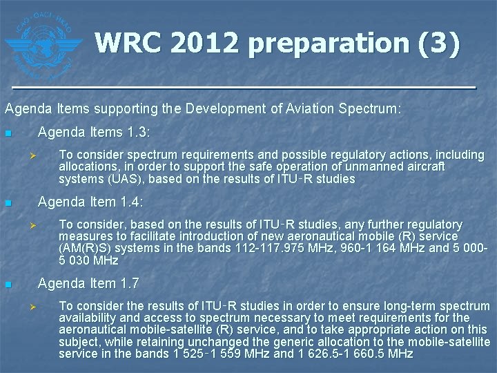 WRC 2012 preparation (3) Agenda Items supporting the Development of Aviation Spectrum: Agenda Items