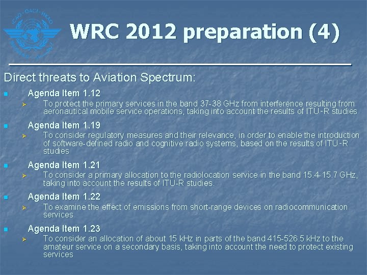 WRC 2012 preparation (4) Direct threats to Aviation Spectrum: Agenda Item 1. 12 n