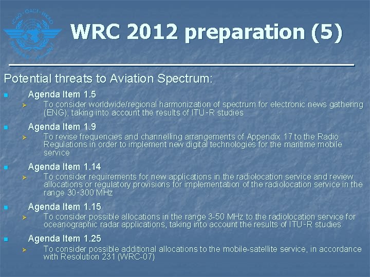 WRC 2012 preparation (5) Potential threats to Aviation Spectrum: Agenda Item 1. 5 n WRC 2012 preparation (5) Potential threats to Aviation Spectrum: Agenda Item 1. 5 n