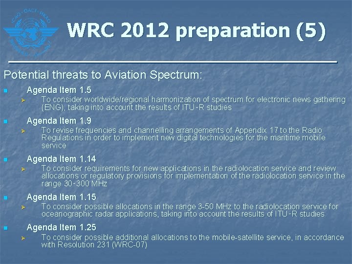 WRC 2012 preparation (5) Potential threats to Aviation Spectrum: Agenda Item 1. 5 n