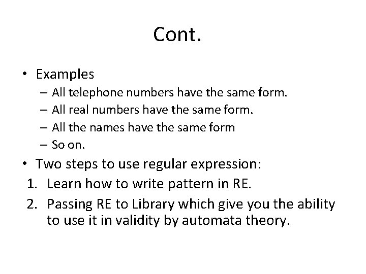 Cont. • Examples – All telephone numbers have the same form. – All real