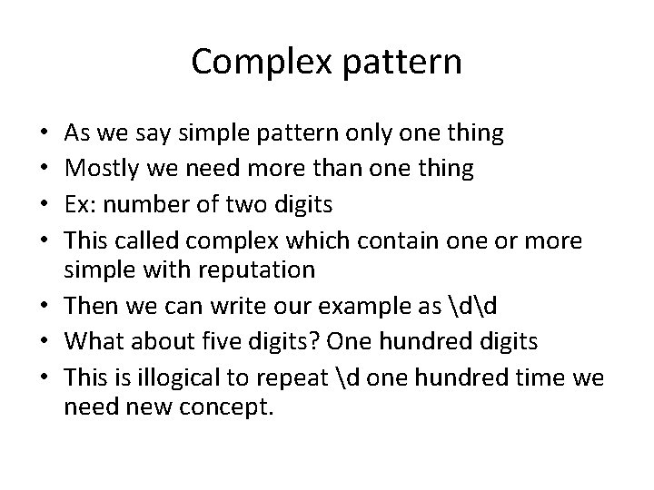 Complex pattern As we say simple pattern only one thing Mostly we need more