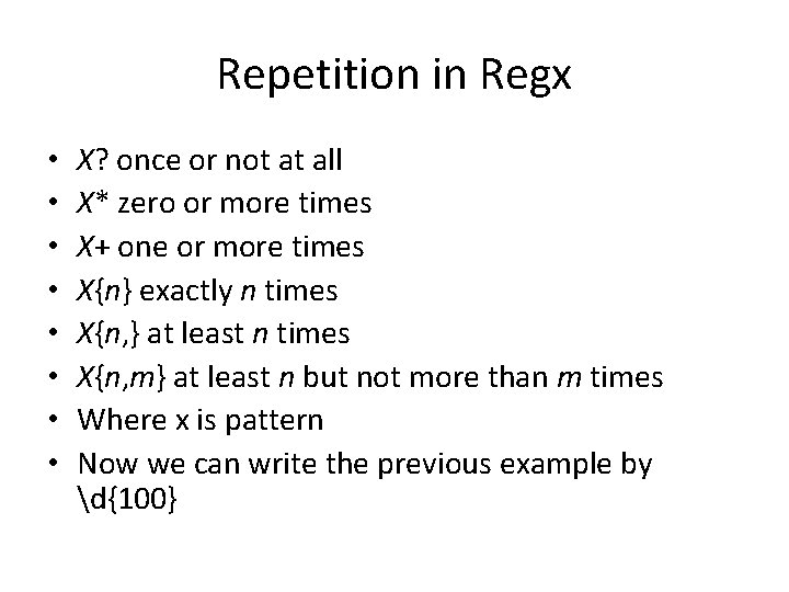 Repetition in Regx • • X? once or not at all X* zero or