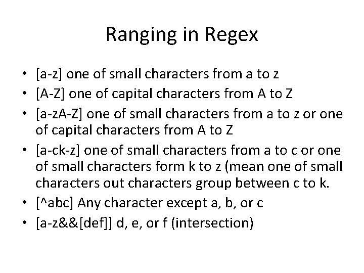 Ranging in Regex • [a-z] one of small characters from a to z •