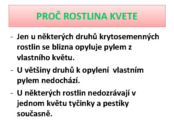 PROČ ROSTLINA KVETE - Jen u některých druhů krytosemenných rostlin se blizna opyluje pylem