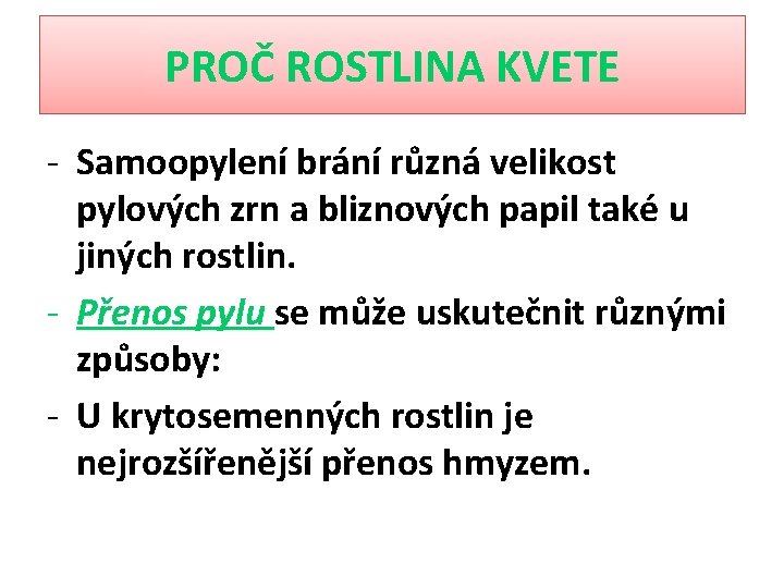 PROČ ROSTLINA KVETE - Samoopylení brání různá velikost pylových zrn a bliznových papil také