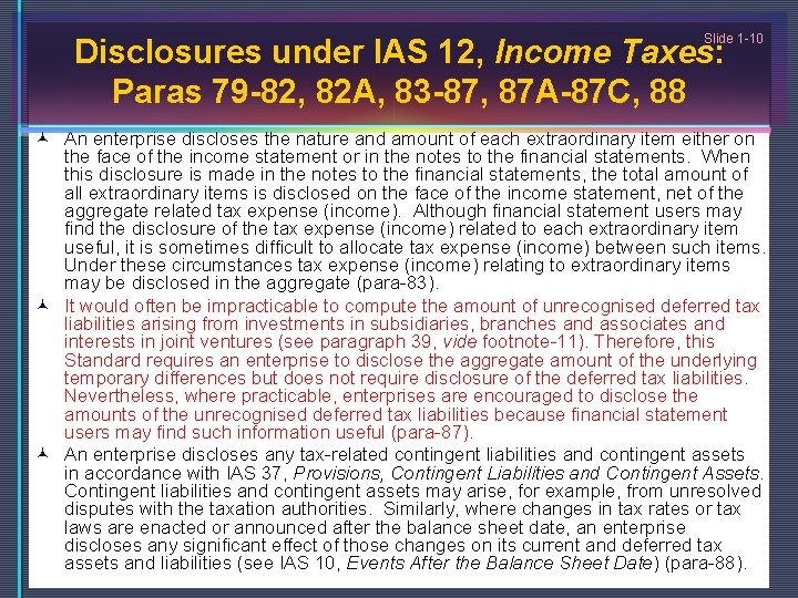 Slide 1 -10 Disclosures under IAS 12, Income Taxes: Paras 79 -82, 82 A,