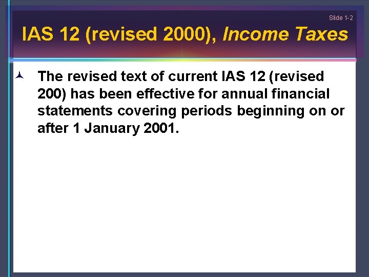 Slide 1 -2 IAS 12 (revised 2000), Income Taxes © The revised text of