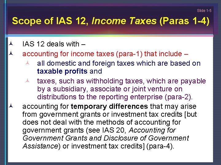 Slide 1 -5 Scope of IAS 12, Income Taxes (Paras 1 -4) © ©