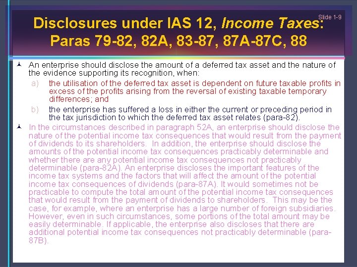 Slide 1 -9 Disclosures under IAS 12, Income Taxes: Paras 79 -82, 82 A,