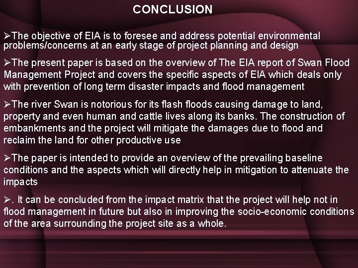 CONCLUSION ØThe objective of EIA is to foresee and address potential environmental problems/concerns at