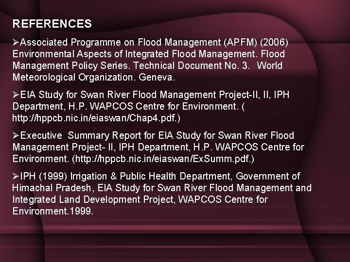 REFERENCES ØAssociated Programme on Flood Management (APFM) (2006) Environmental Aspects of Integrated Flood Management