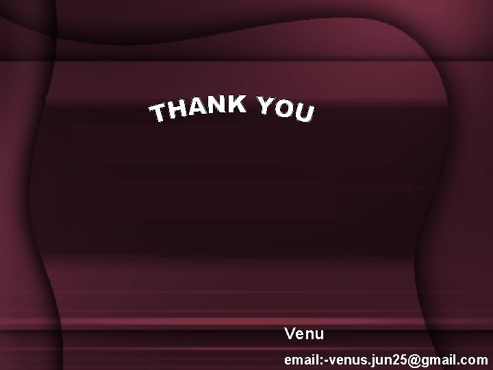 Venu email: -venus. jun 25@gmail. com 