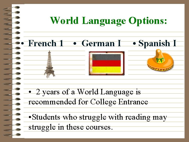 World Language Options: • French 1 • German I • Spanish I • 2